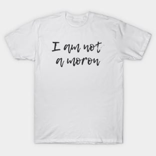 Not a Moron T-Shirt